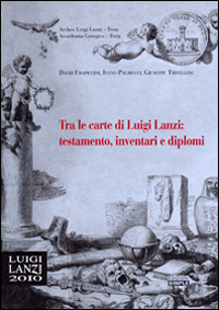 Tra le carte di Luigi Lanzi: testamento, inventari e diplomi