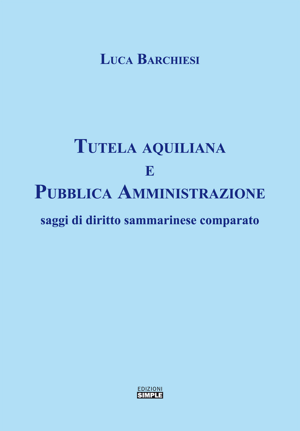 Tutela aquiliana e pubblica amministrazione. Saggi di diritto sammarinese comparato