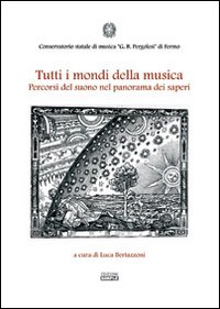 Tutti i mondi della musica. Percorsi del suono nel panorama …