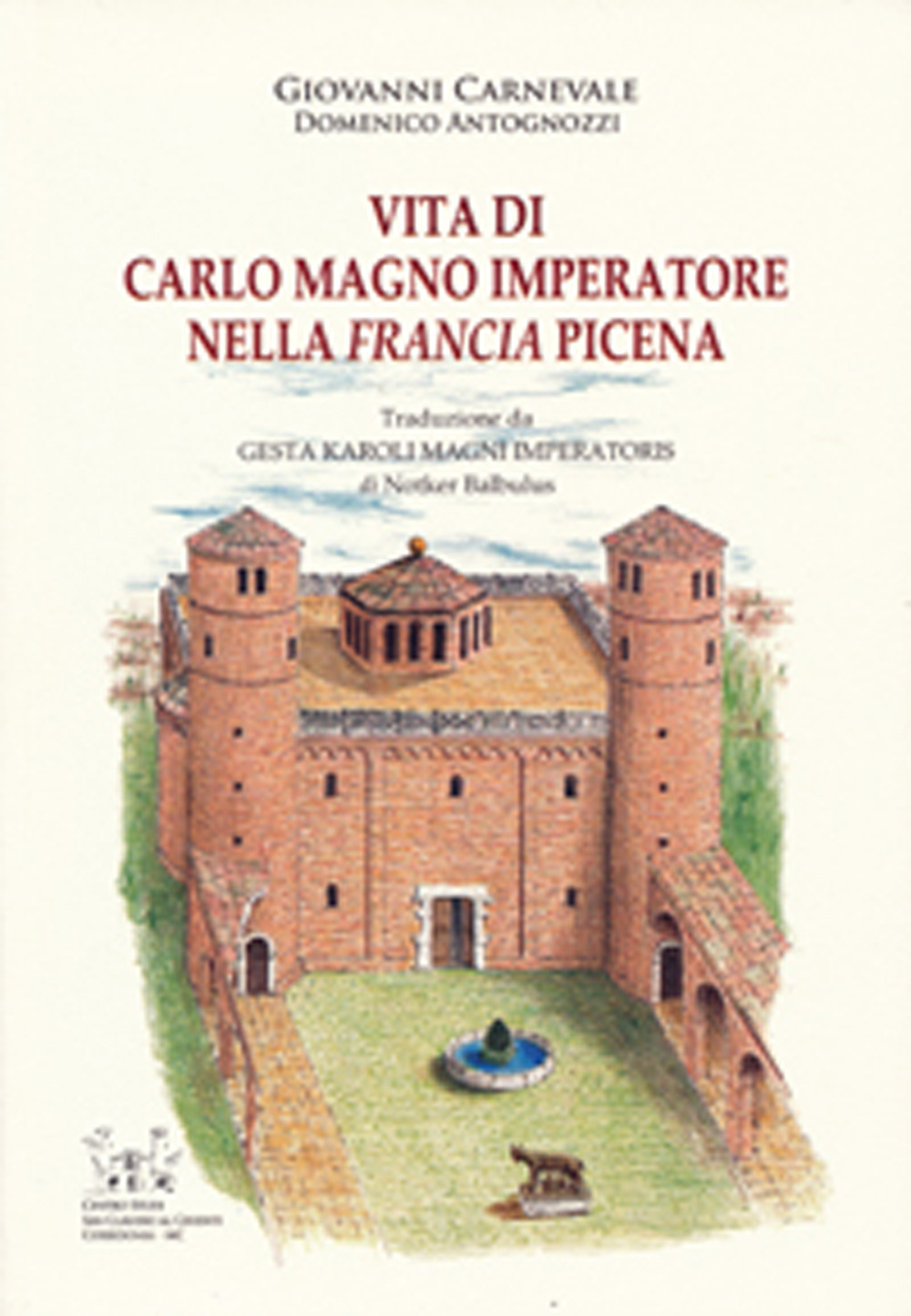 Vita di Carlo Magno Imperatore nella Francia Picena. Testo latino …