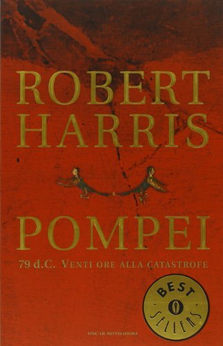 Pompei. 79 d.C. Venti ore alla catastrofe