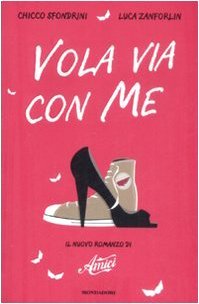 Vola via con me. Il nuovo romanzo di «Amici»