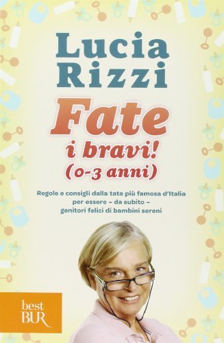 Fate i bravi! (0-3 anni). Regole e consigli dalla tata …