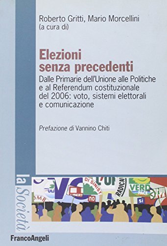 Elezioni senza precedenti. Dalla Primarie dell'Unione alle Politiche e al …