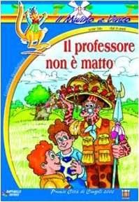 Professore non è matto (Il)