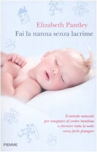 Fai la nanna senza lacrime. Il metodo naturale per insegnare …