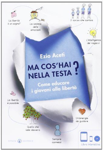 Ma cos'hai nella testa? Come educare i giovani alla libertà. …