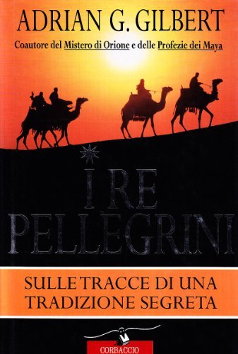 Re pellegrini. Sulle tracce di una tradizione segreta (I)