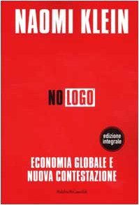 No logo. Economia globale e nuova contestazione. Ediz. integrale