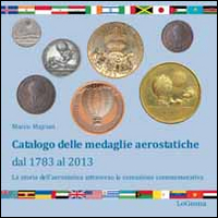 Catalogo delle medaglie aerostatiche dal 1783 al 2013. La storia …