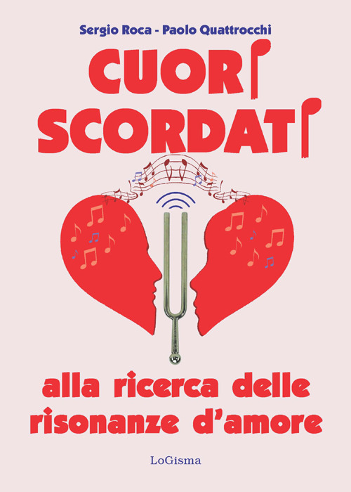 Cuori scordati. Alla ricerca delle risonanze d'amore