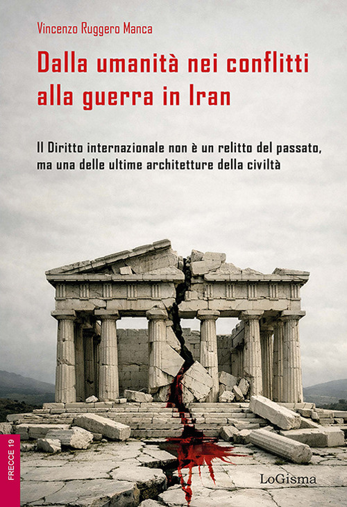 Dalla umanità nei conflitti alla guerra in Iran. Il Diritto …