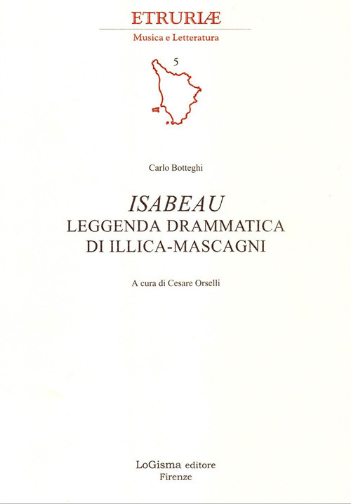 Isabeau. Leggenda drammatica di Illica-Mascagni