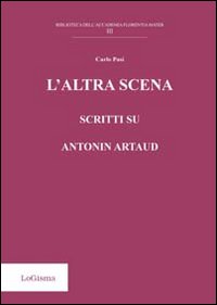 L'altra scena. Scritti su Antonin Artaud