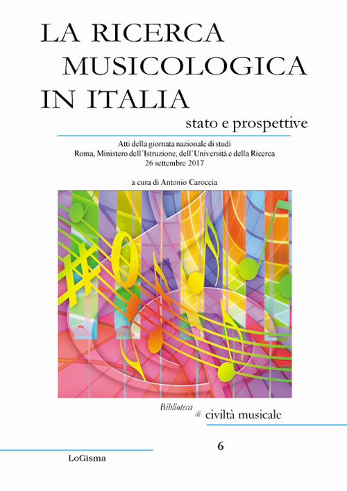La ricerca musicologica in Italia, stato e prospettive. Atti della …