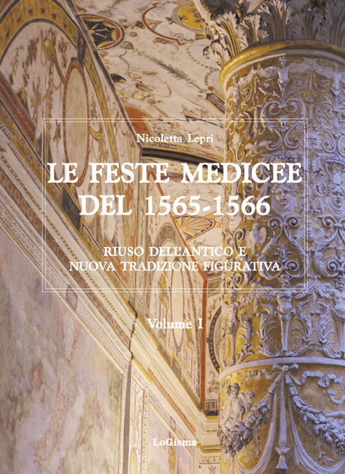 Le feste medicee del 1565-1566. Riuso dell'antico e nuova tradizione …