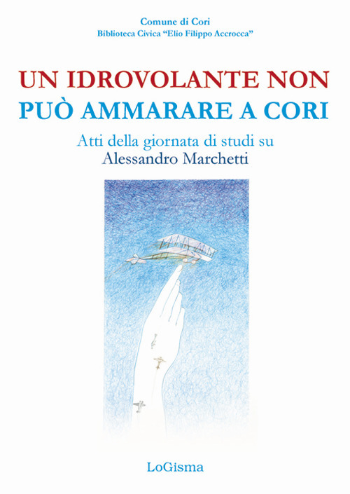 Un idrovolante non può ammarare a Cori. Atti della giornata …