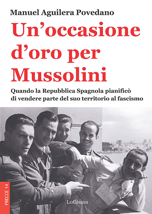 Un'occasione d'oro per Mussolini. Quando la Repubblica Spagnola pianificò di …