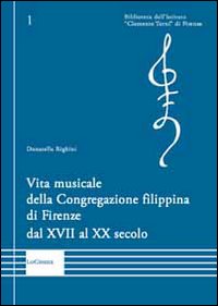 Vita musicale della Congregazione filippina di Firenze dal XVII al …