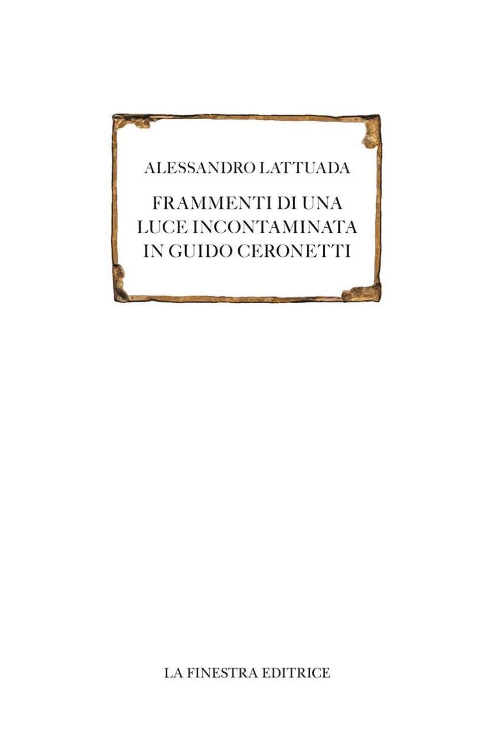 Frammenti di una luce incontaminata in Guido Ceronetti