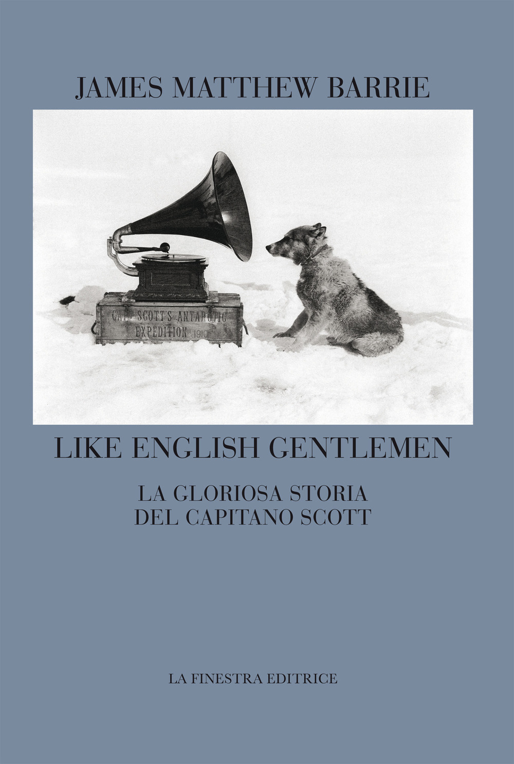 Like english gentlemen. La gloriosa storia del capitano Scott. Testo …