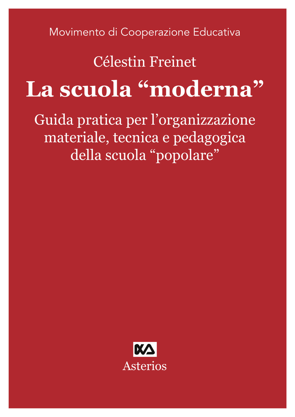 La scuola «moderna». Guida pratica per l'organizzazione materiale, tecnica e …