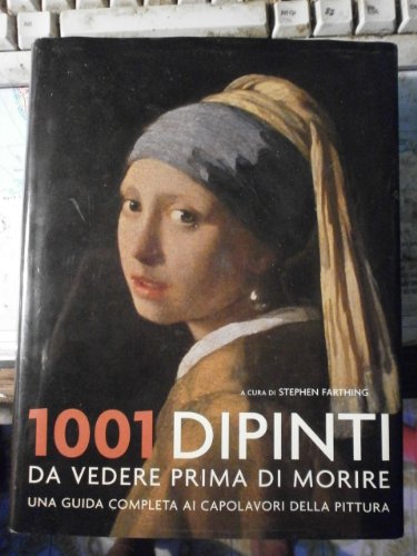 1001 dipinti da vedere prima di morire. Una guida completa …