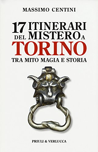 17 itinerari del mistero a Torino. Tra mito magia e …