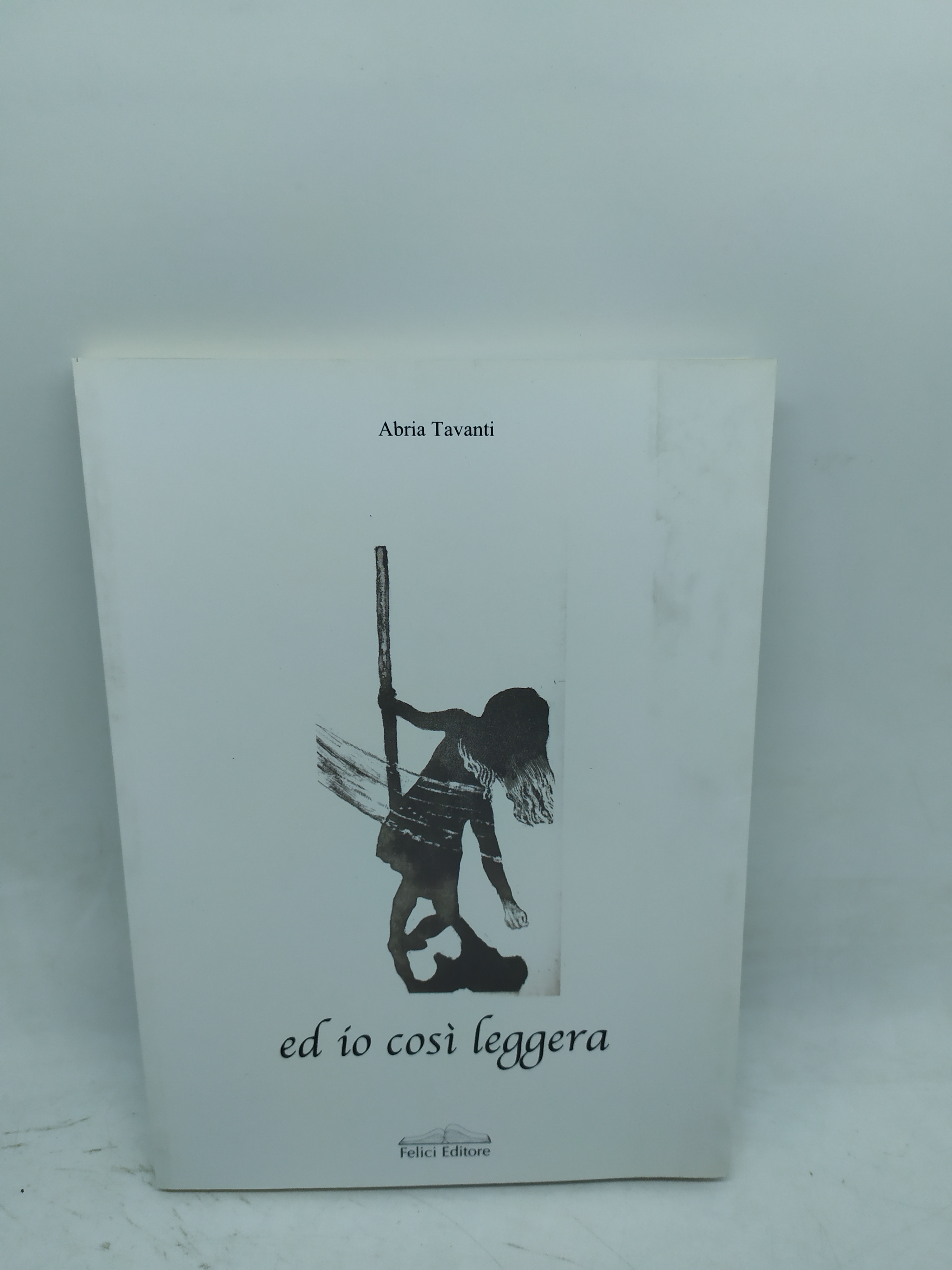 abria tavanti ed io così leggera felici editore