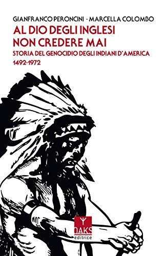Al Dio degli inglesi non credere mai. Storia del genocidio …