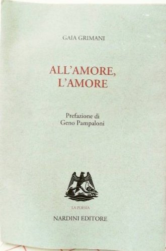 All'amore, l'amore; Prefazione di Geno Pampalono