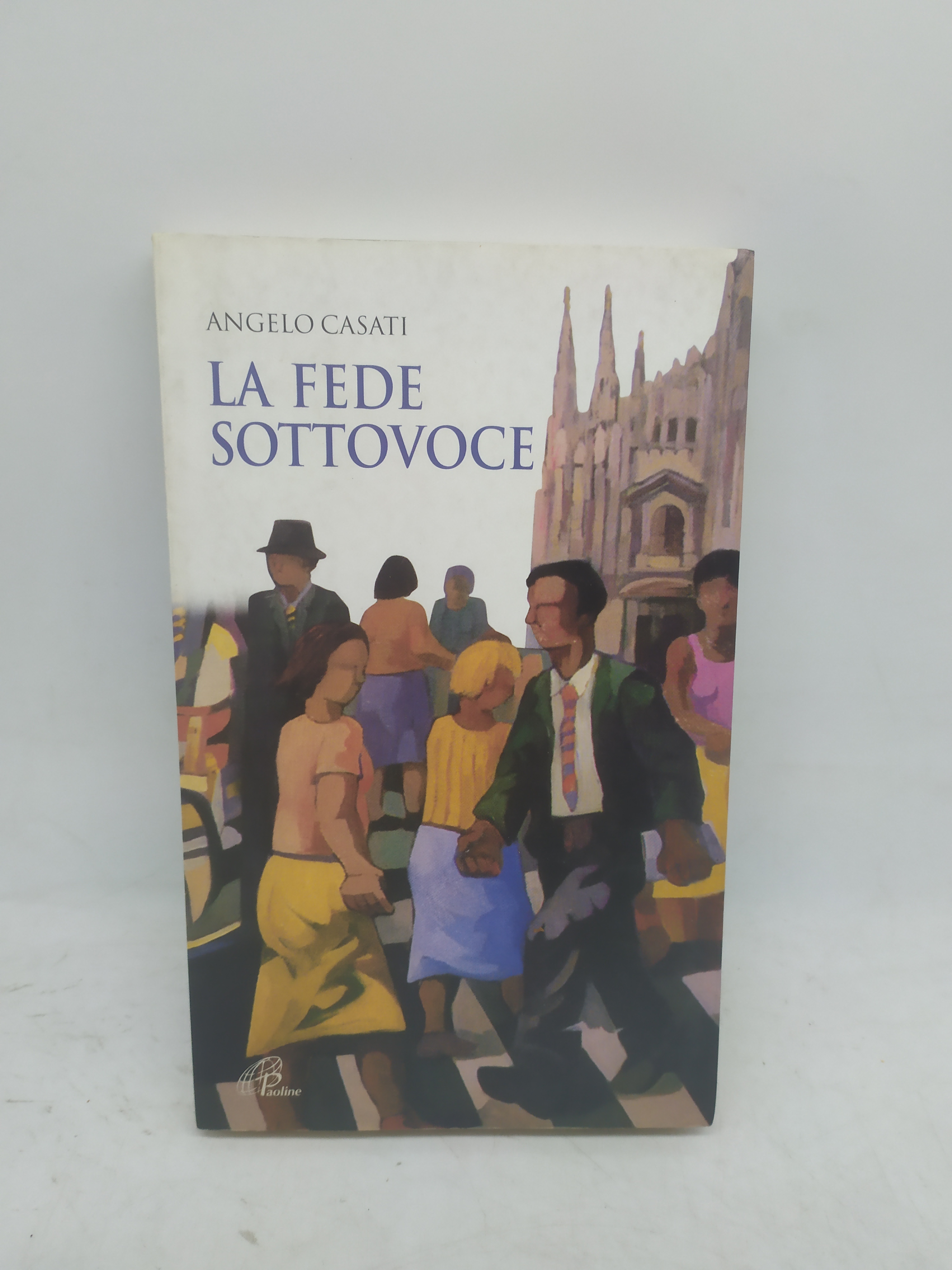 angelo casati la fede sottovoce paoline 2002