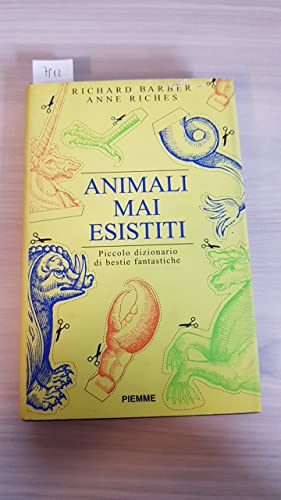 Animali mai esistiti. Piccolo dizionario di bestie fantastiche
