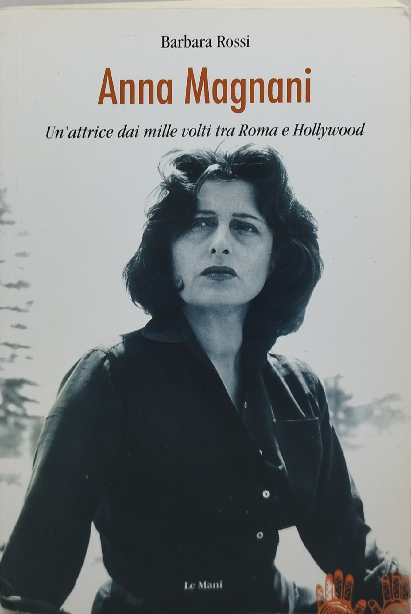 anna magnani un'attrice dai mille volti tra roma e hollywood
