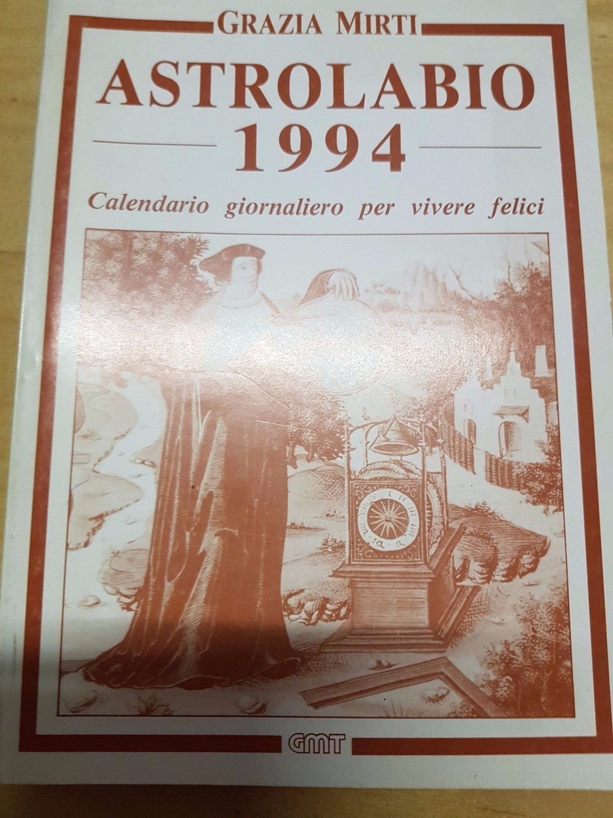 Astrolabio 1994-Calendario giornaliero per vivere felici-Grazia Mirti-GMT 1993