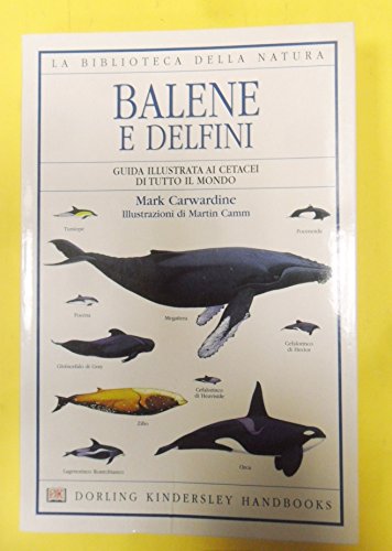 BALENE E DELFINI GUIDA ILLUSTRATA CETACEI DI TUTTO IL MONDO …