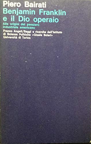 Benjamin Franklin e il Dio operaio. Alle origini del pensiero …