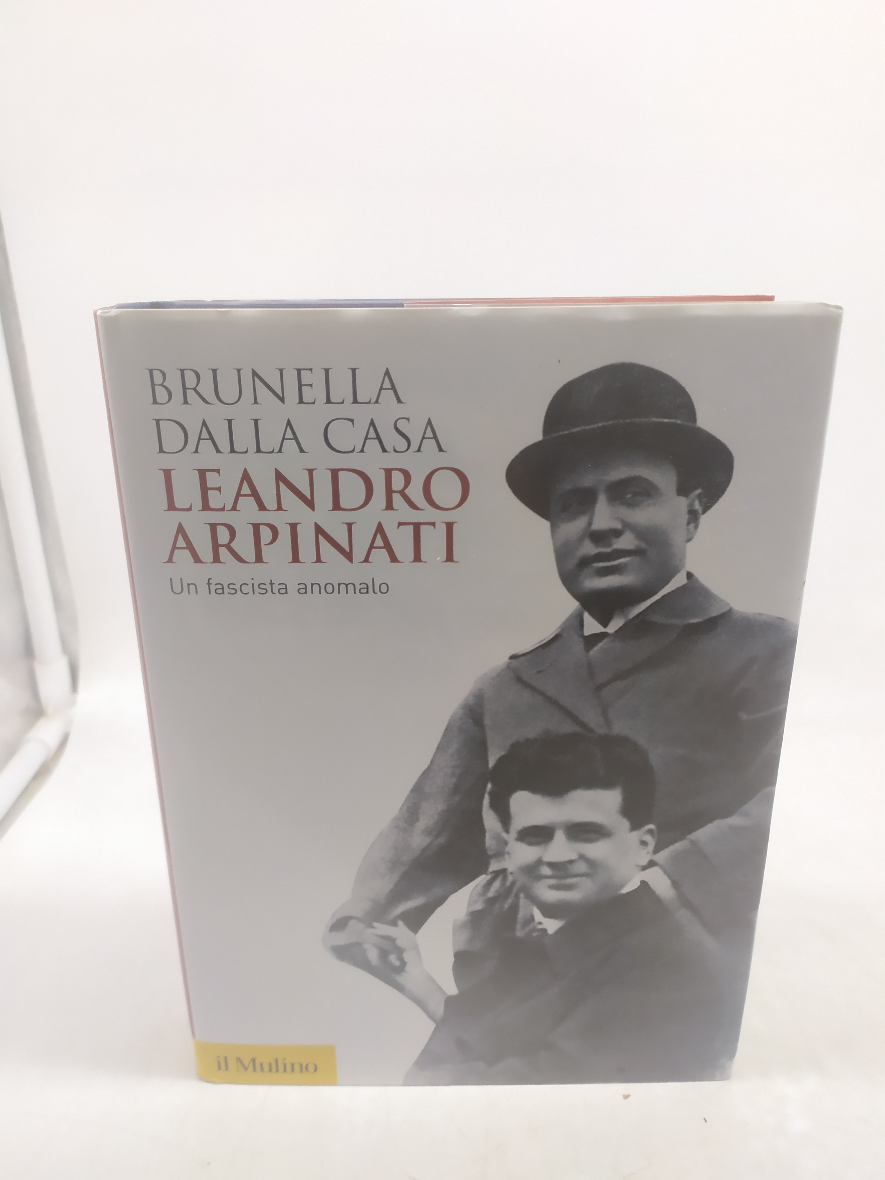 brunella della casa leandro arpinati un fascista anomalo il mulino