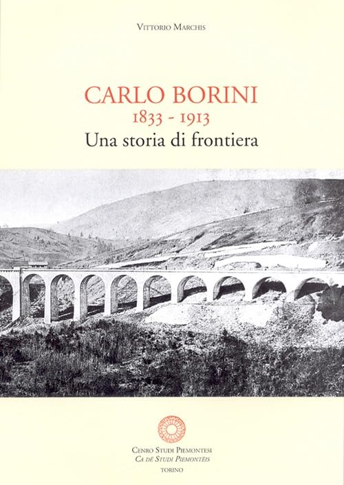 Carlo Borini. Una storia di frontiera. Memorie autografe di Carlo …