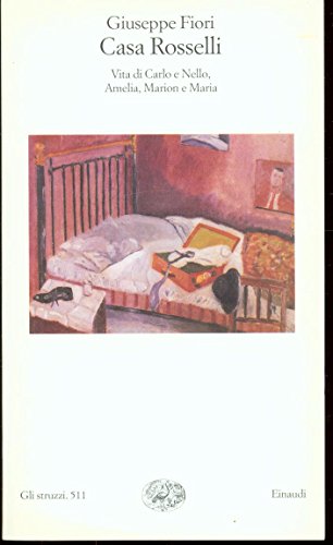 Casa Rosselli. Vita di Carlo e Nello, Amelia, Marion e …
