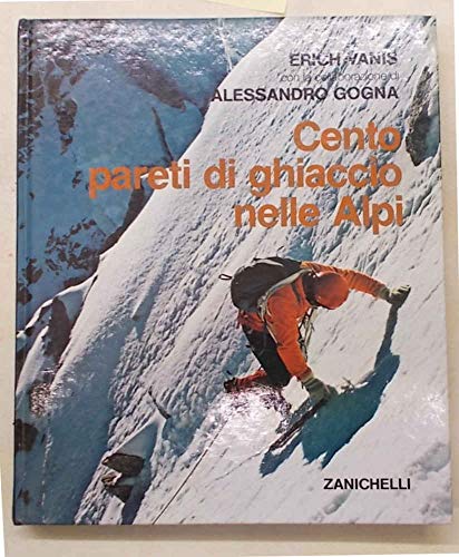 Cento pareti di ghiaccio nelle Alpi.