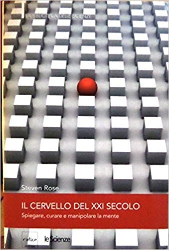 cervello del XXI secolo spiegare curare e manipolare la mente