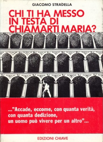 Chi ti ha messo in testa di chiamarmi Maria?