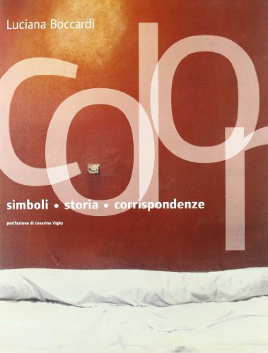 Colori. Simboli, storia, corrispondenze. Ediz. illustrata