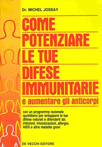 Come potenziare le tue difese immunitarie e aumentare gli anticorpi