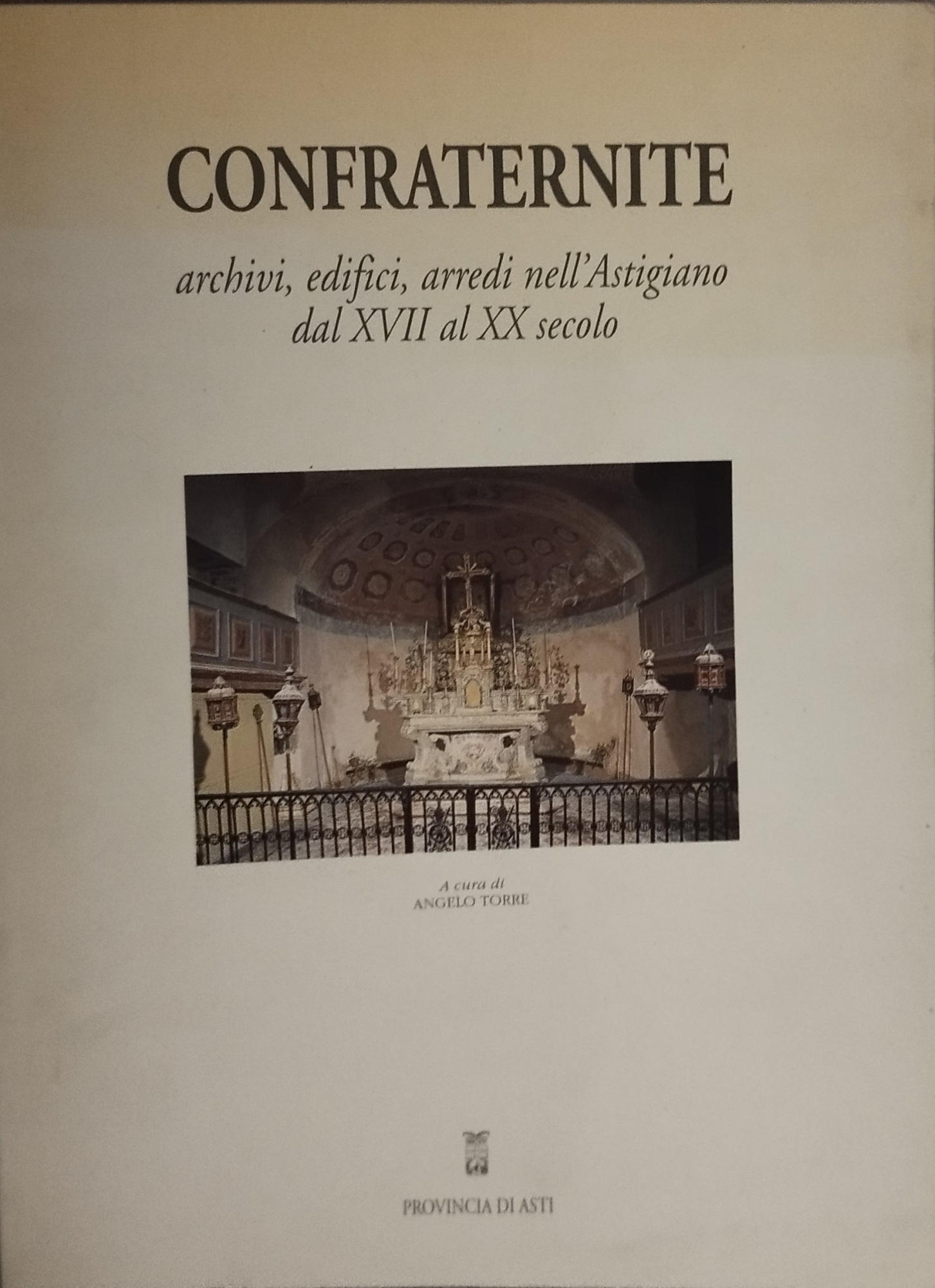 confraternite archivi edifici arredi nell'astigiano dal XVII al XX secolo