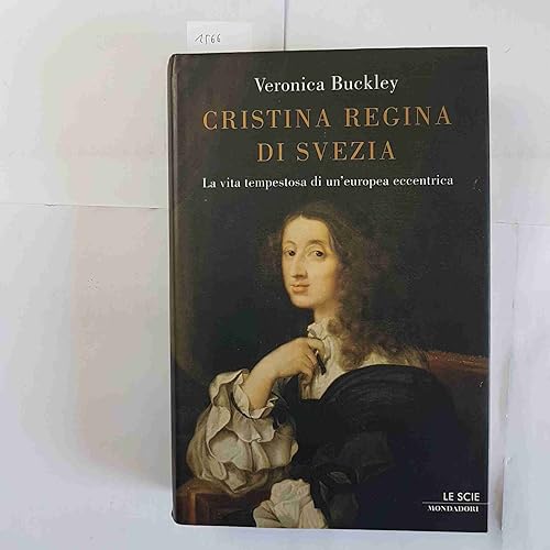 Cristina regina di Svezia. La vita tempestosa di un'europea eccentrica