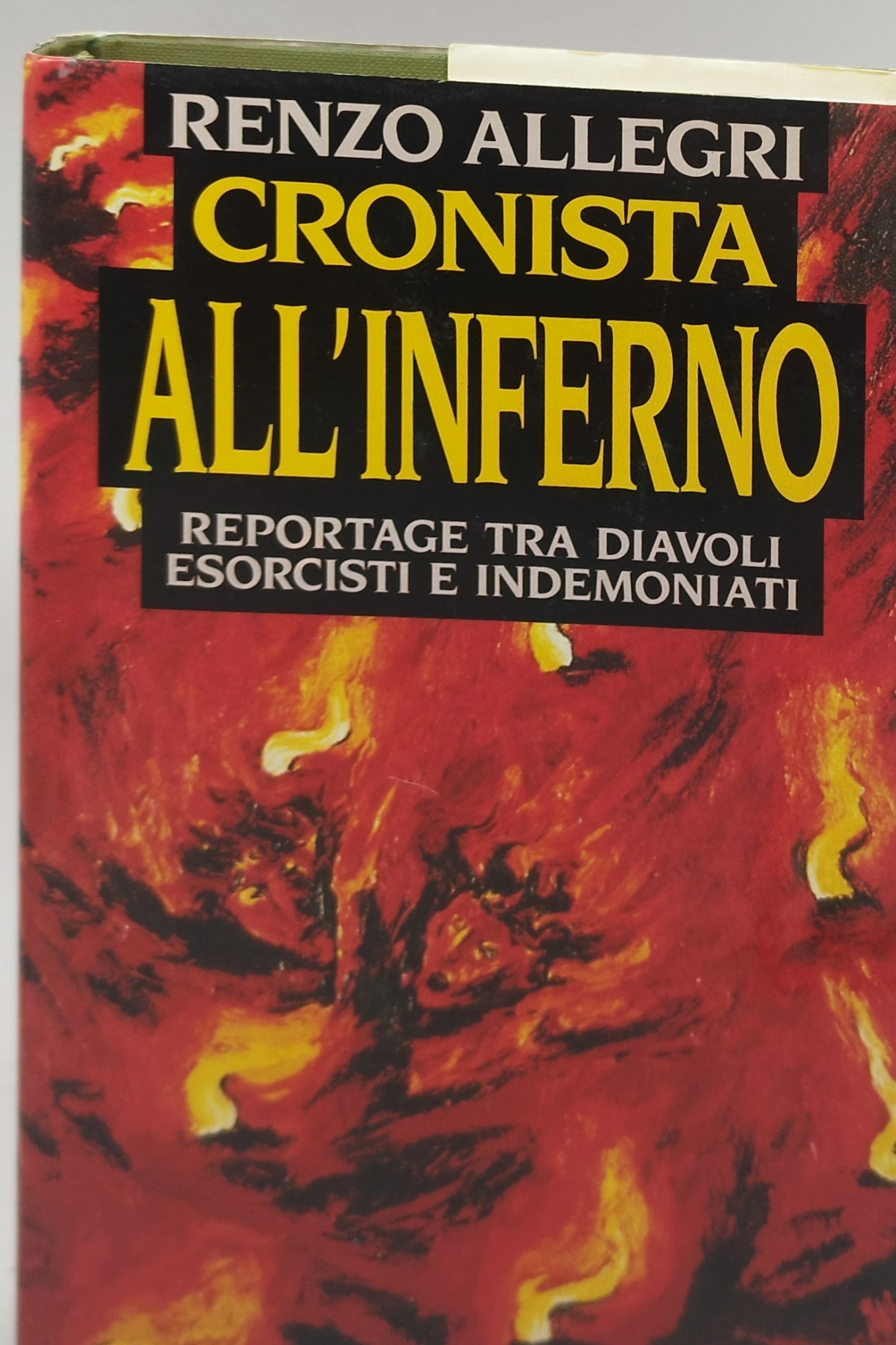 Cronista all'inferno. Reportage tra diavoli, esorcisti e indemoniati
