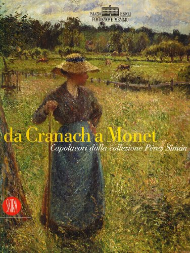 Da Cranach a Monet. Capolavori della collezione Péréz Simón. Ediz. …