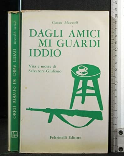 Dagli amici mi guardi Iddio - Vita e morte di …